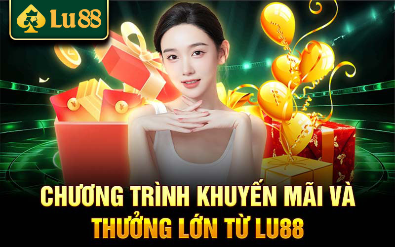 Top Khuyến Mãi Lu88 Hội Viên Không Thể Bỏ Lỡ  