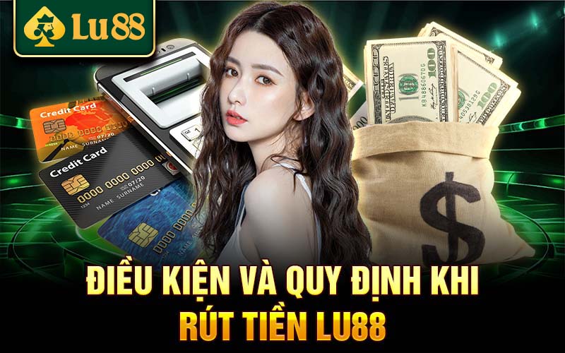 Điều kiện cơ bản để có thể rút tiền Lu88