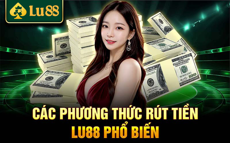 Hướng dẫn rút tiền Lu88 thành công ngay lần đầu